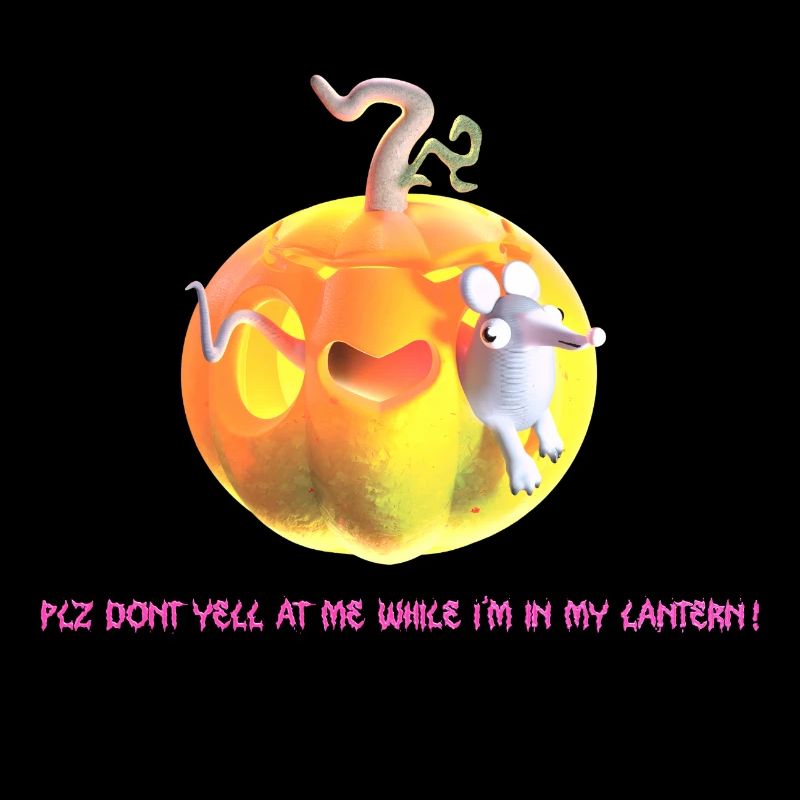 Don't yell at me while I'm in my lantern!