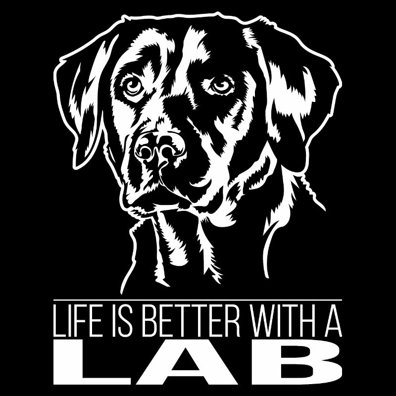 Lab life is better Labrador Labbi Dogs Wilsigns