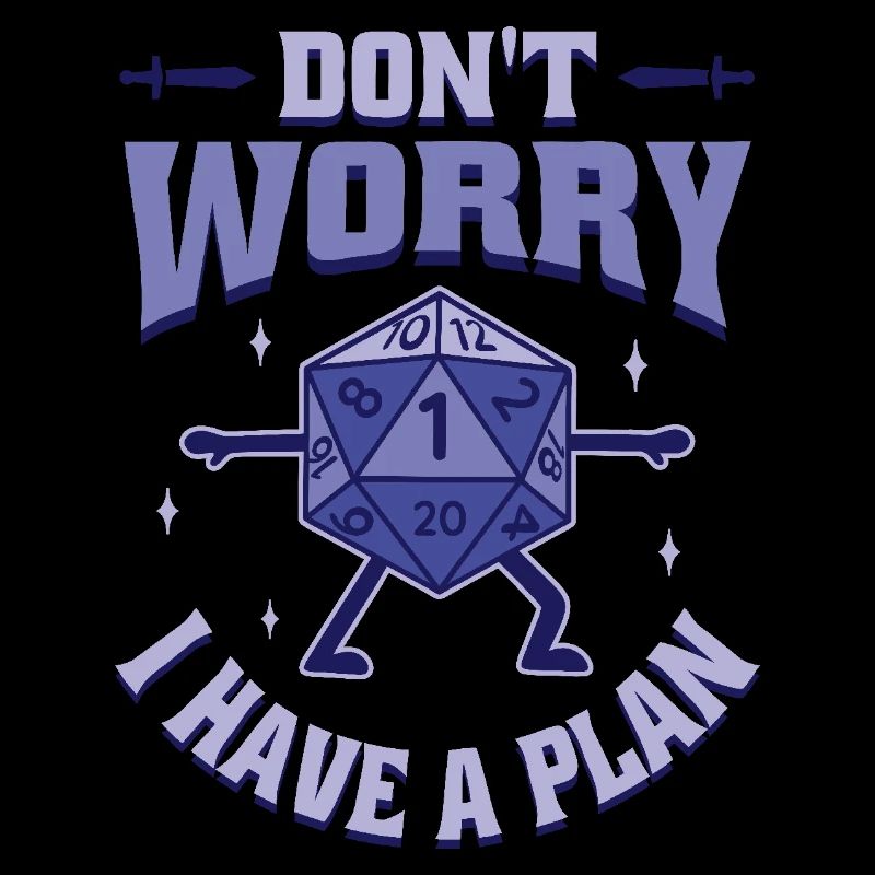 Don't Worry I Have a Plan