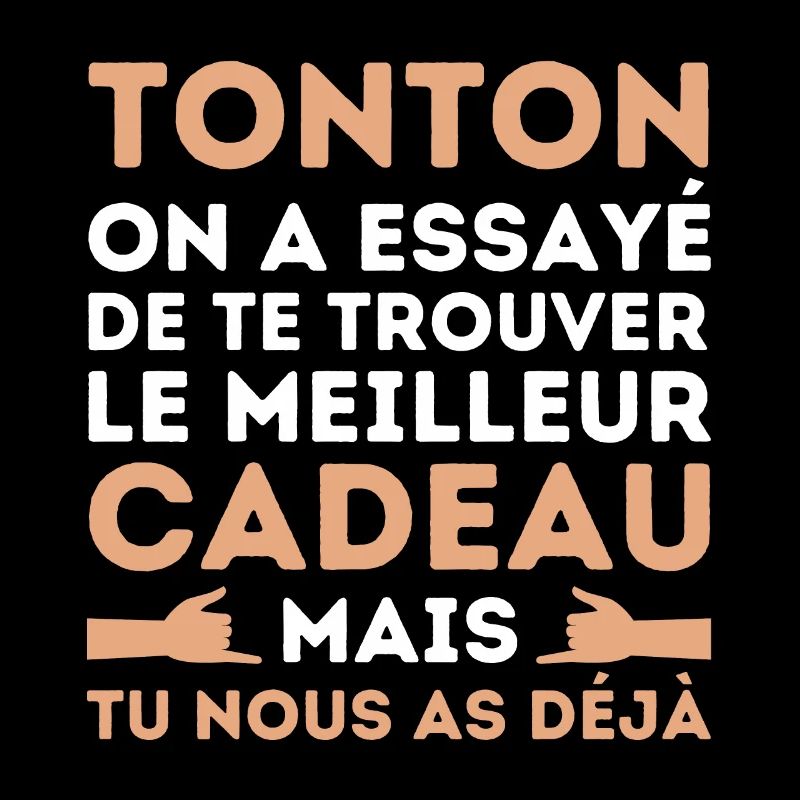 TONTON On A Essayé De Trouver Le Meilleur Cadeau