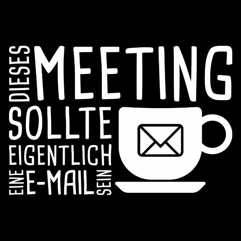 Dieses Meeting sollte eigentlich eine E-Mail sein