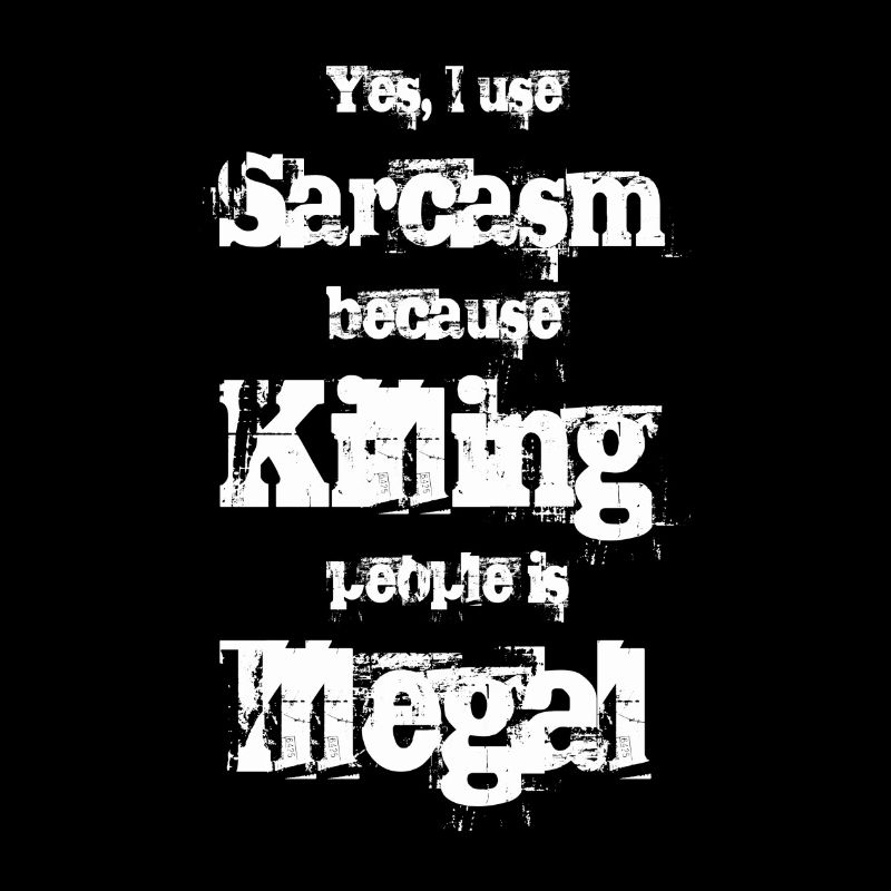 Yes, I use Sarcasm