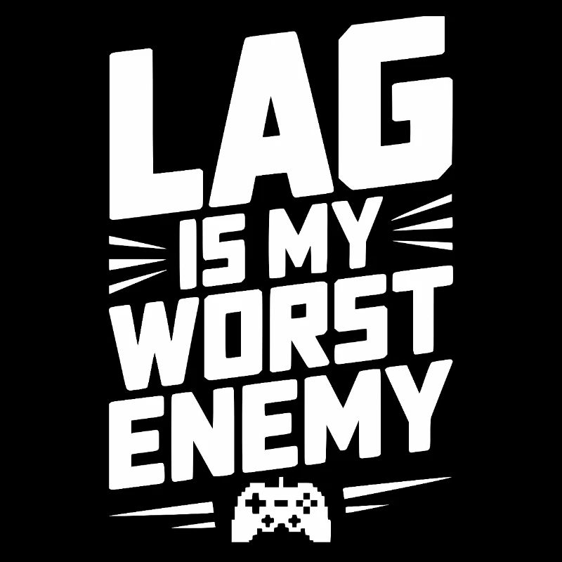 Lag is My Worst Enemy