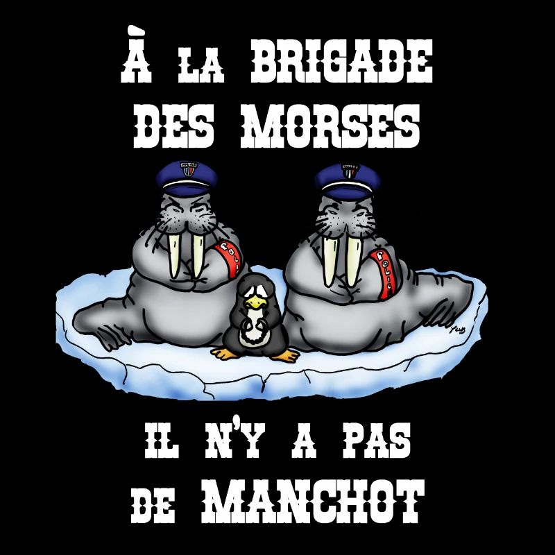 À la BRIGADE DES MORSES il n'y a pas de MANCHOT
