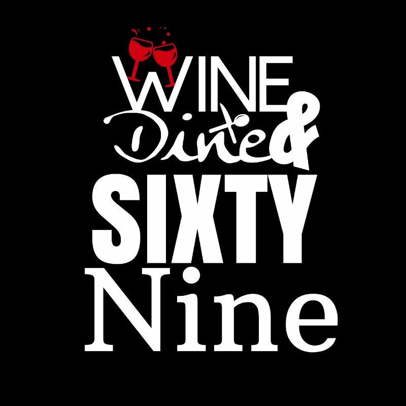 Wine Dine and Sixty Nine