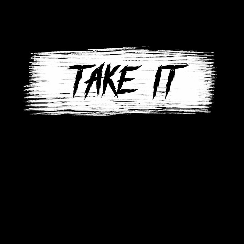 Take it