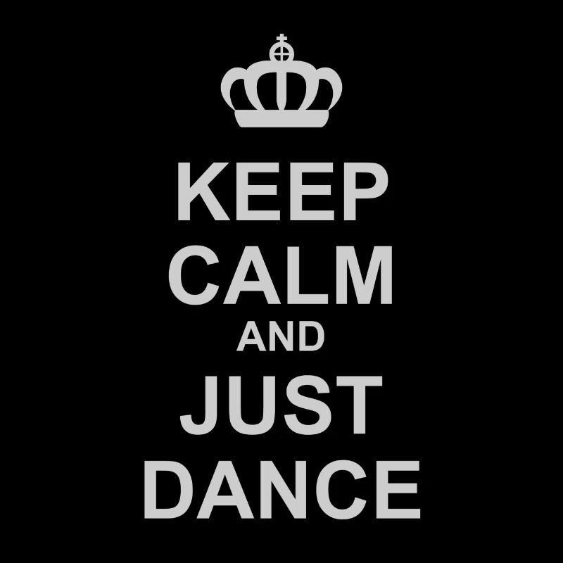 Keep Calm And Just Dance