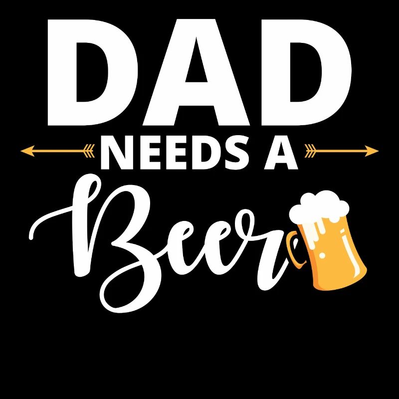 Dad needs a beer | Geschenk Vatertag Bier