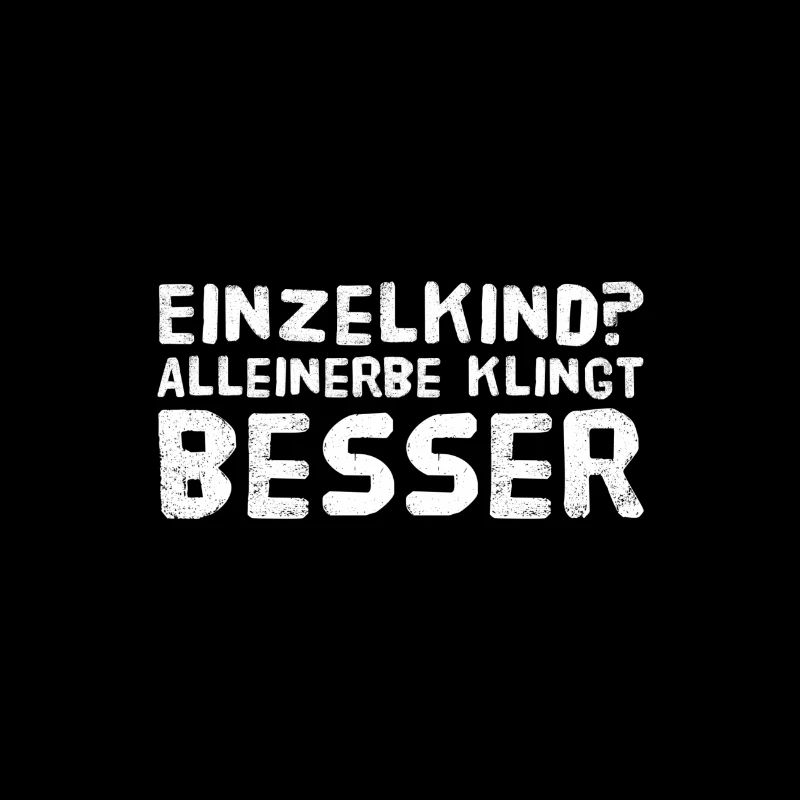 Alleinerbe - Einzelkind Design