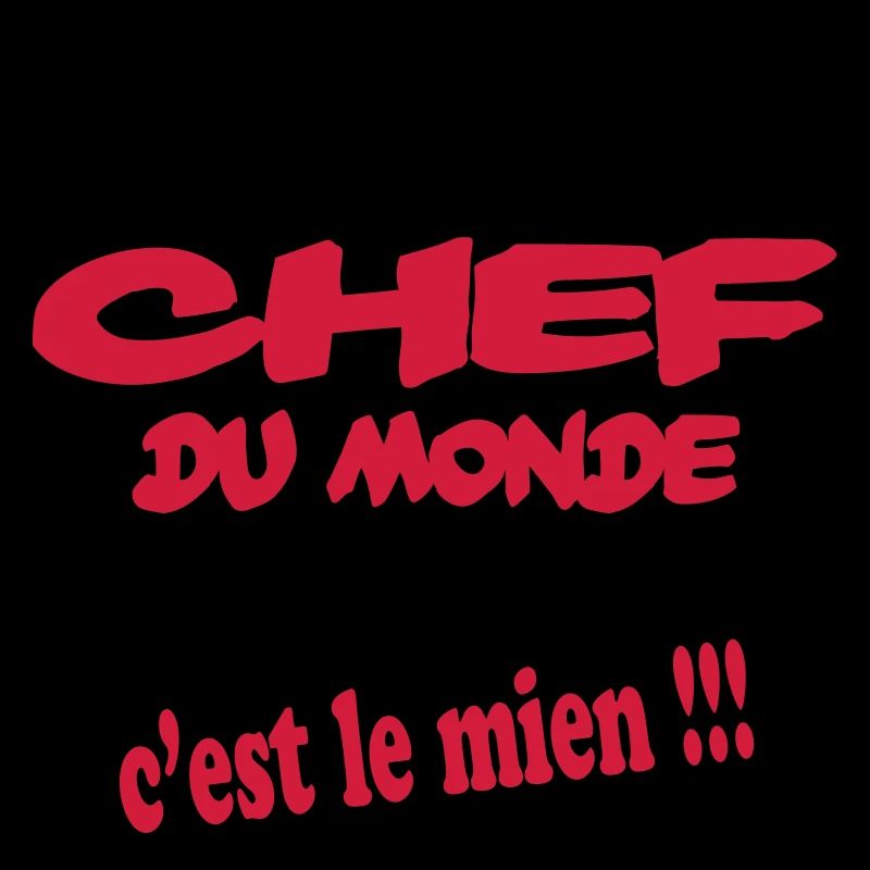 Le meilleur chef du monde c'est le mien !!!