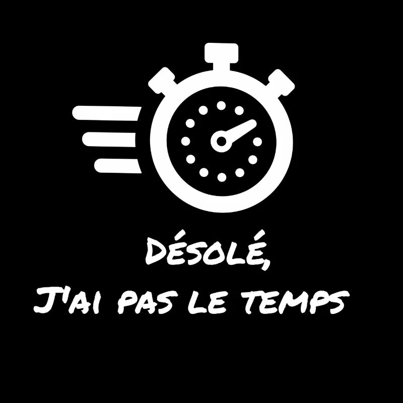 Désolé, j'ai pas le temps