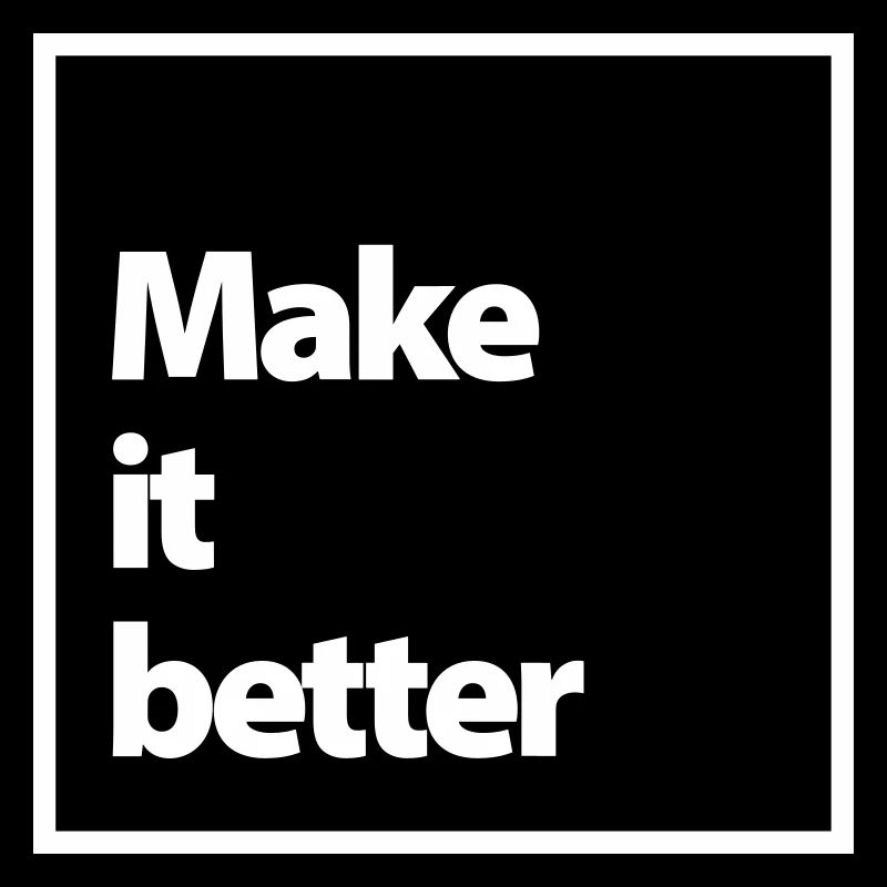 make it better