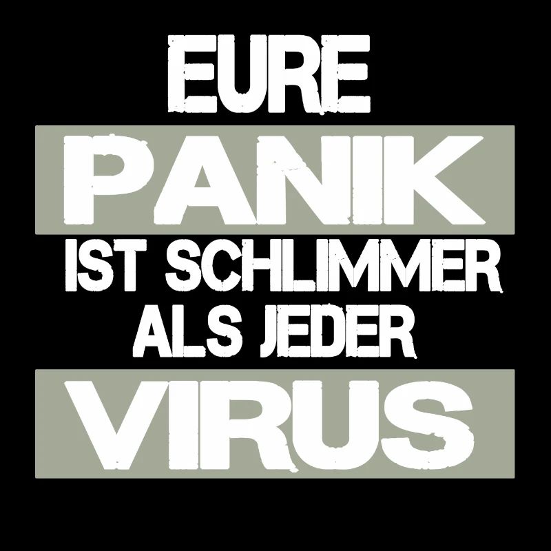 EURE PANIK IST SCHLIMMER ALS JEDER VIRUS