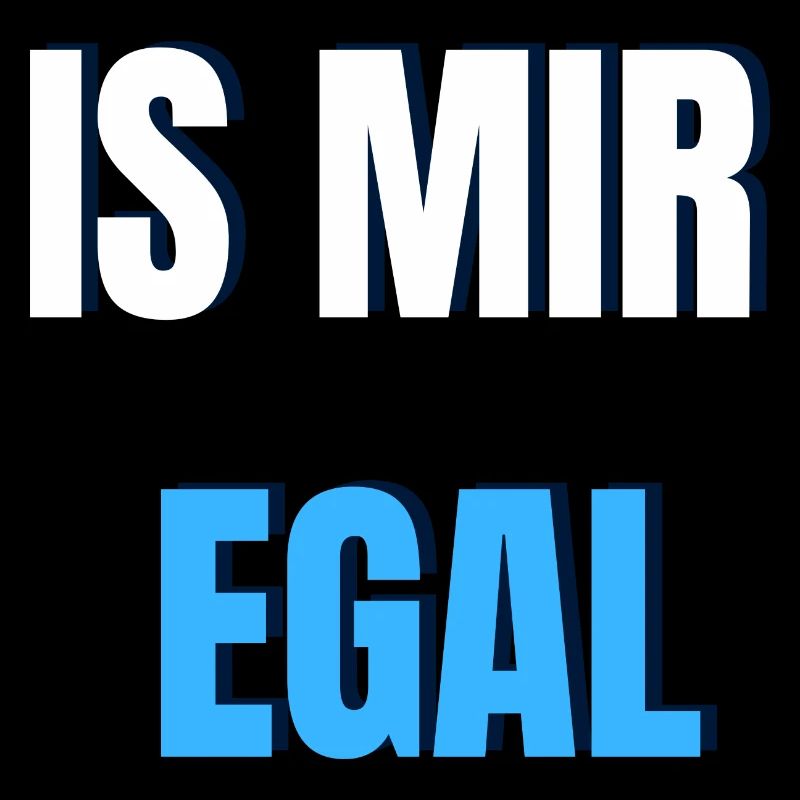 Is mir egal