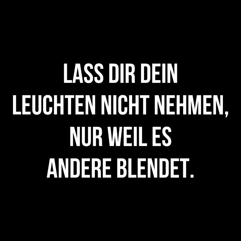 Lass dir dein leuchten nicht nehmen