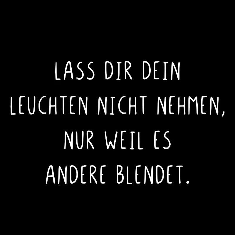 Lass dir dein leuchten nicht nehmen
