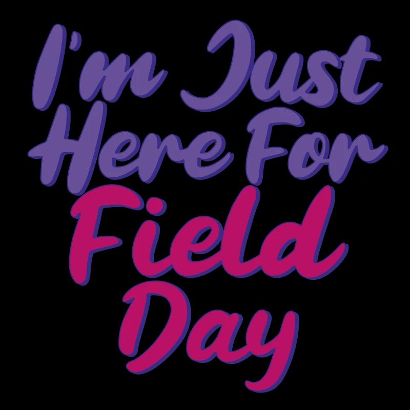 I'm Just Here For Field Day 28