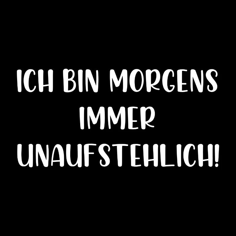 Ich bin morgens immer unaufstehlich