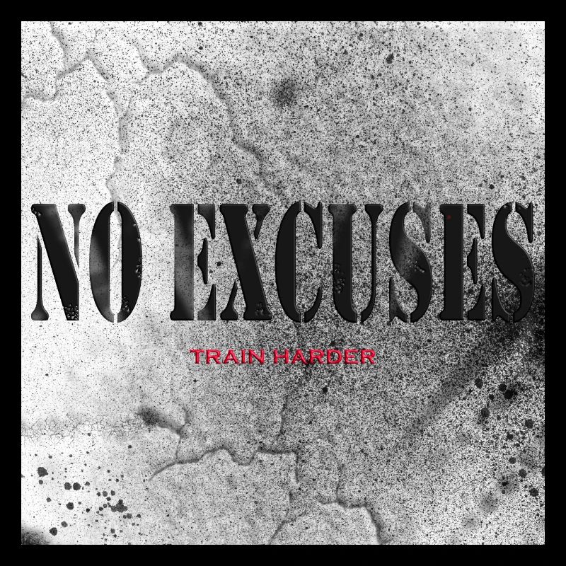 No Excuses, Train Harder!