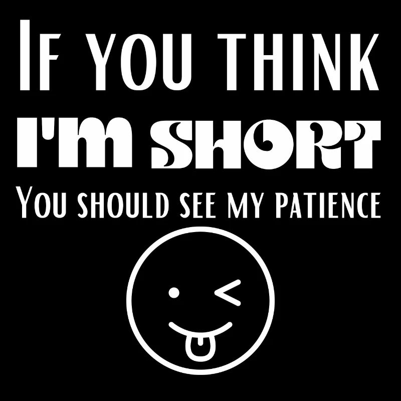 Si vous pensez que je suis petit, vous devriez voir ma patience