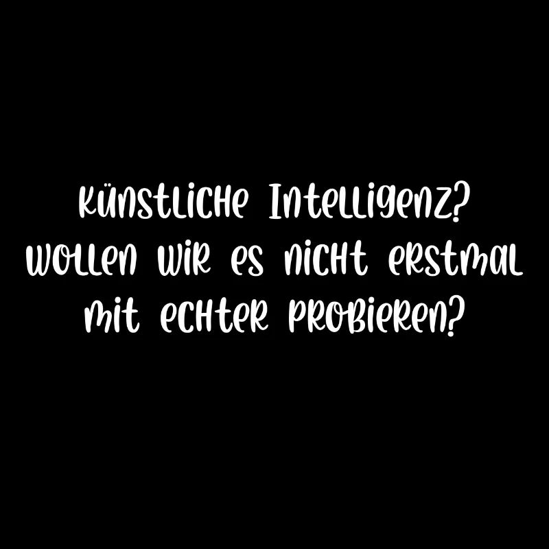 Künstliche Intelligenz probieren wirs mit echter