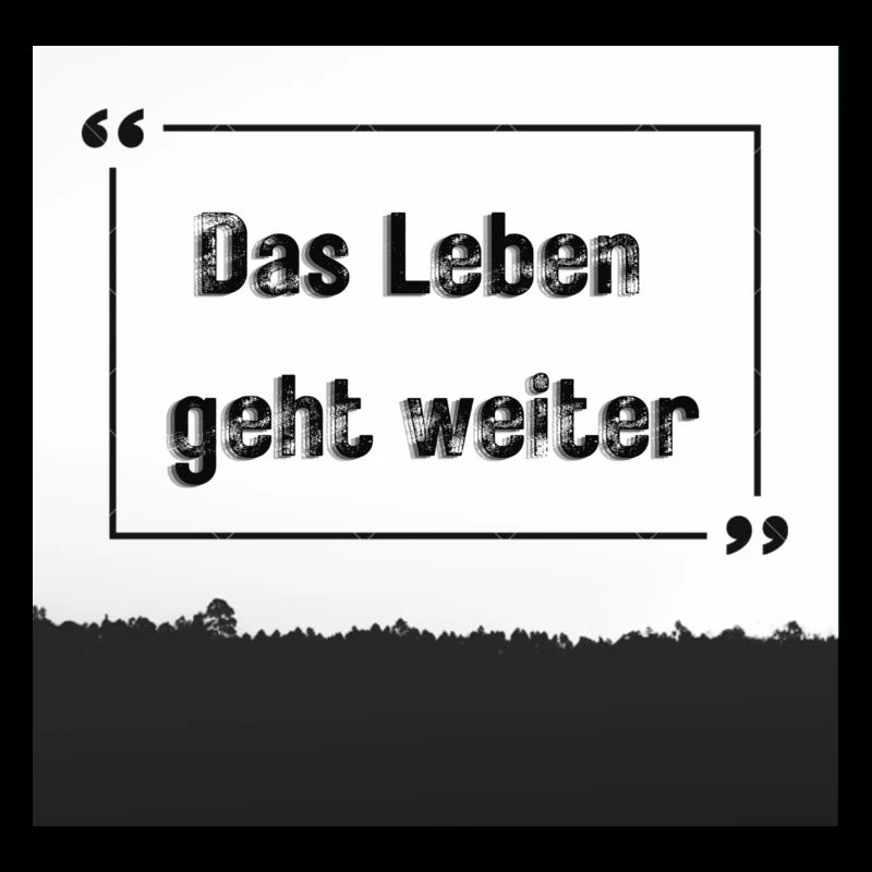 das leben geht weiter