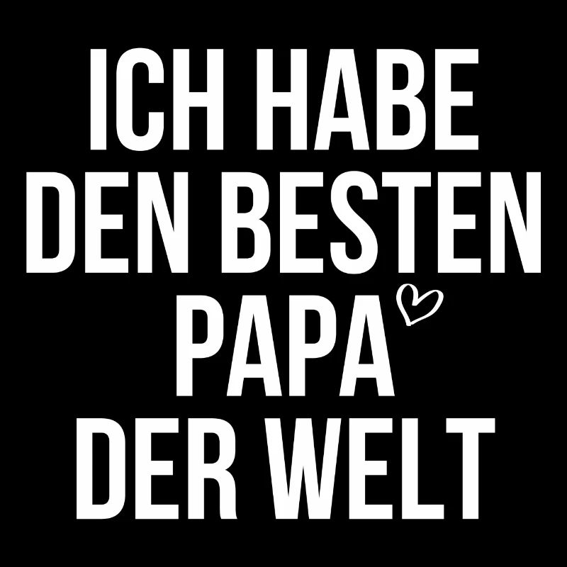 Ich habe den besten Papa der Welt