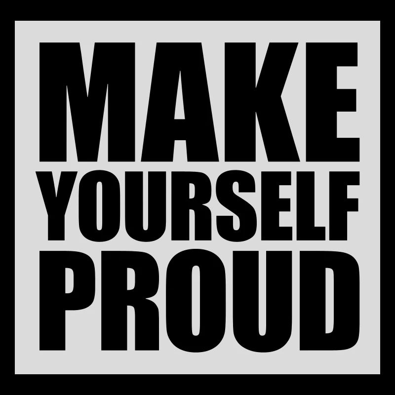 make yourself proud Zitat