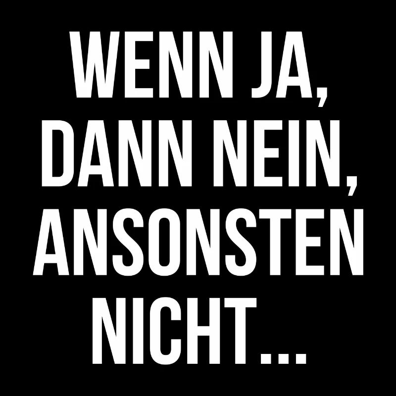 Wenn ja dann nein ansonsten nicht