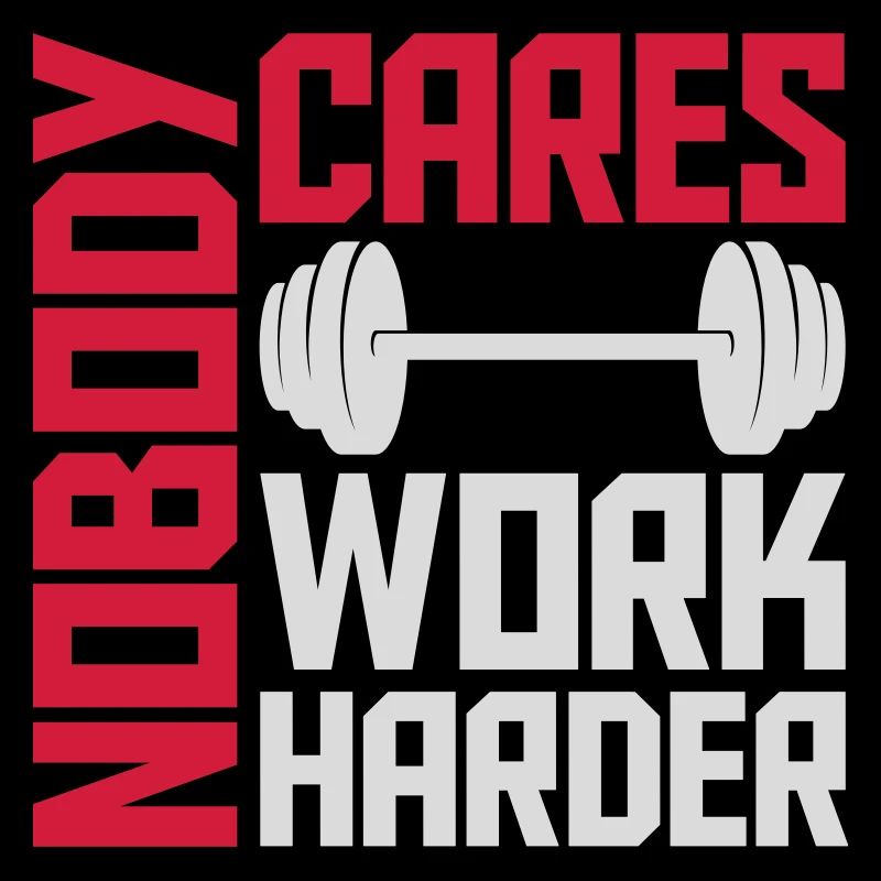 nobody cares work harder