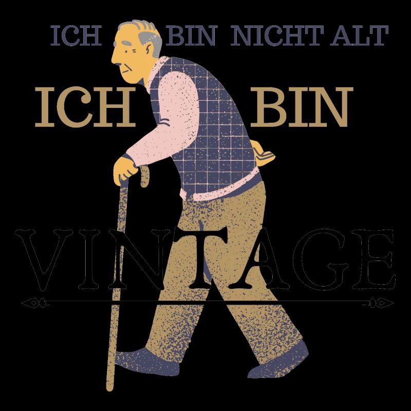 ICH BIN NICHT ALT, ICH BIN VINATGE