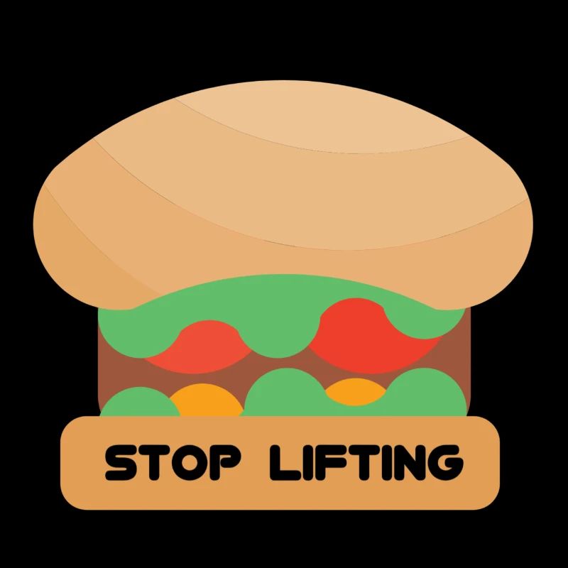 STOP LIFTING HAMBURGER