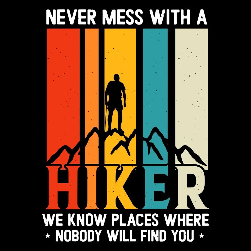 Never Mess With A hiker