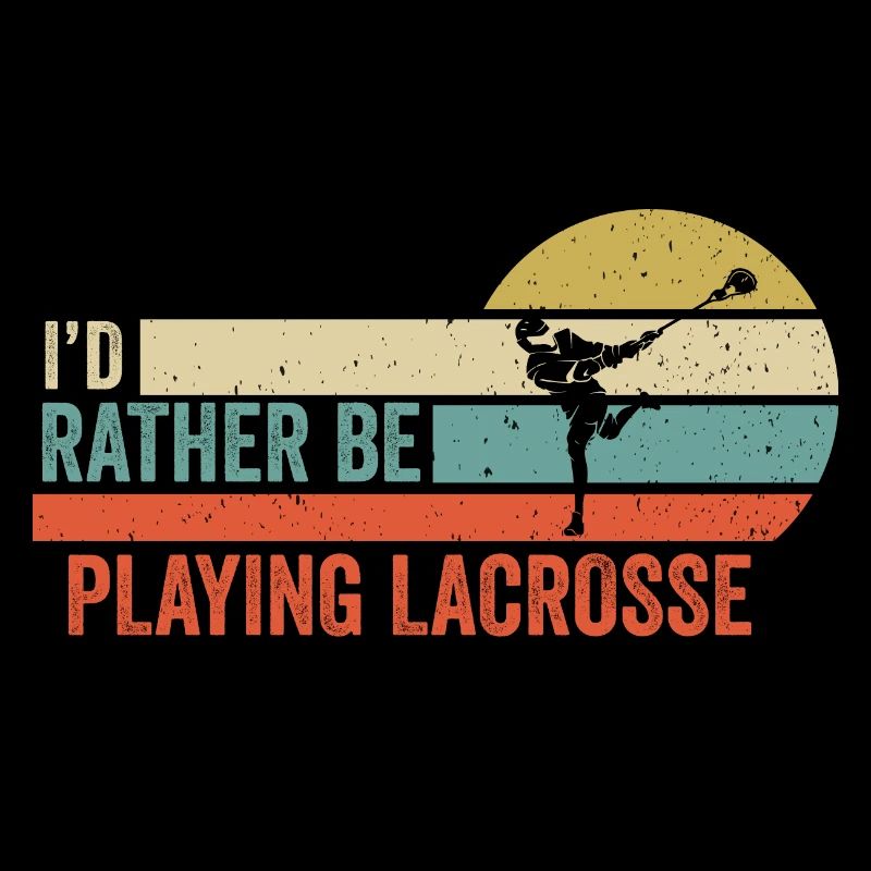 Lacrosse - I'd Rather be Playing Lacrosse Gift