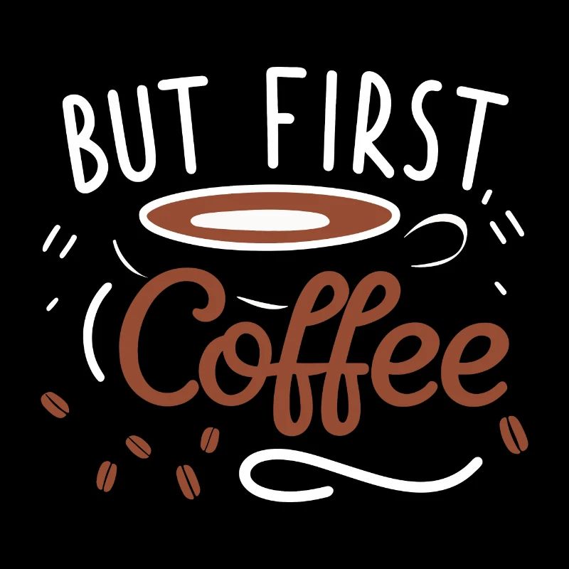 But First, Coffee