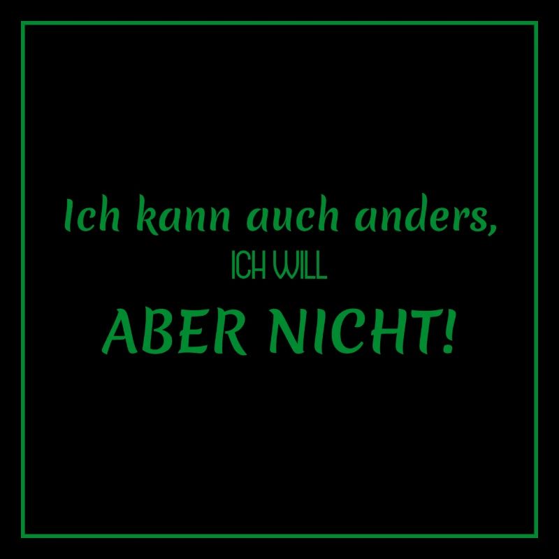 witzige sprüche - ich kann auch anders