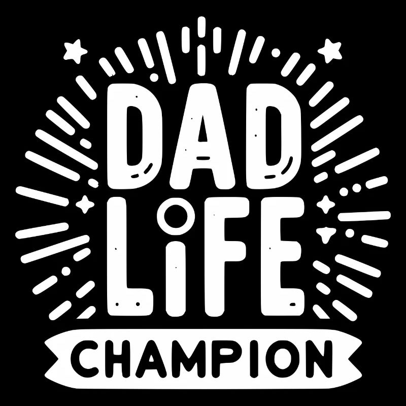 Champion de la vie de papa