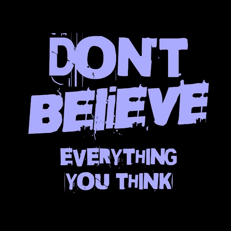 Don't Believe Everything You Think