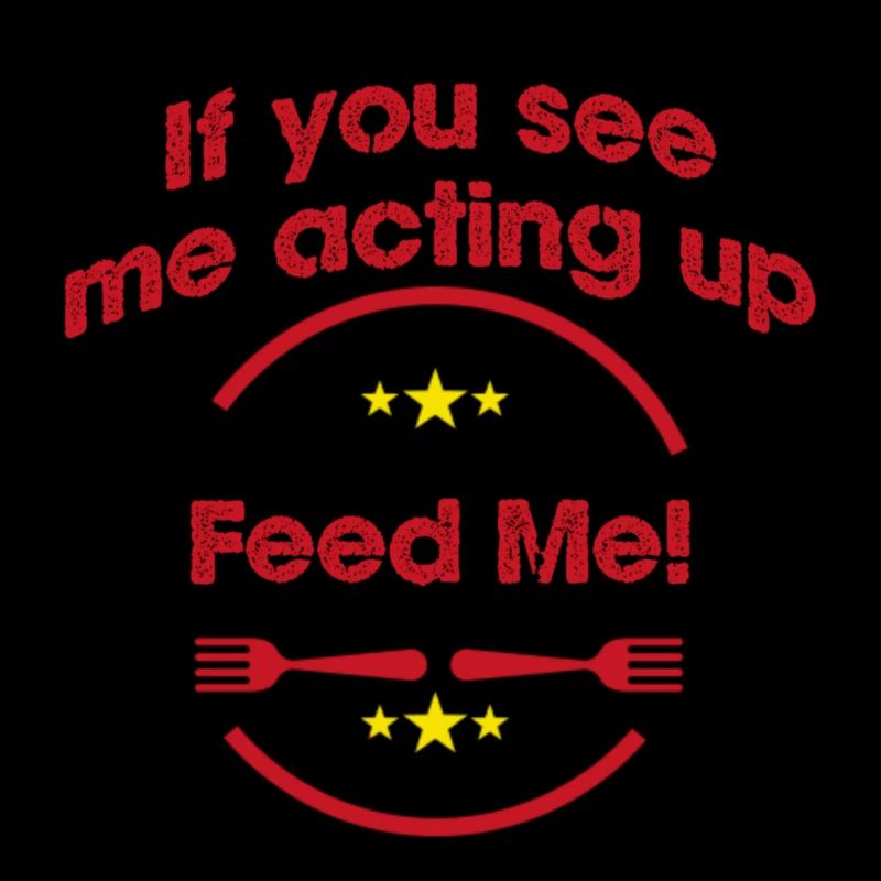 Feed me!