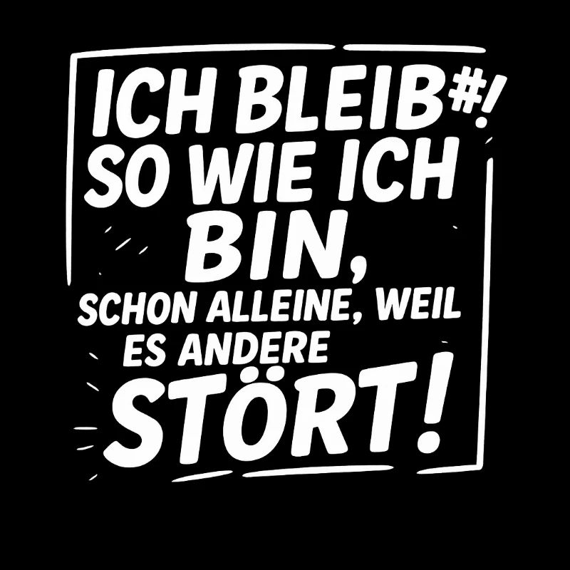 Ich bleib so wie ich bin...