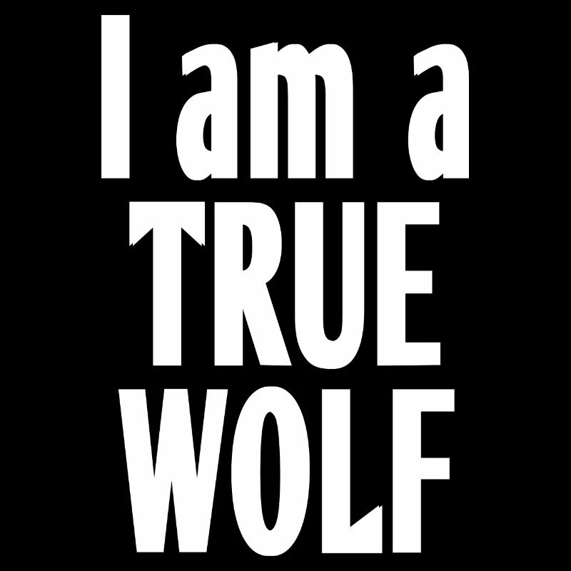 I am a true wolf (white)