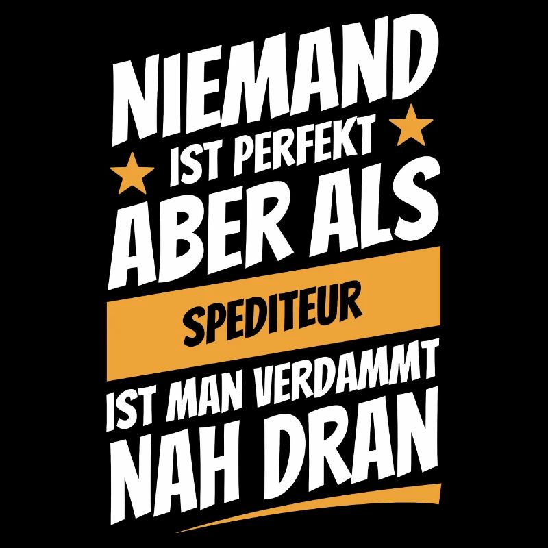 Niemand ist perfekt - Spediteur - Spruch