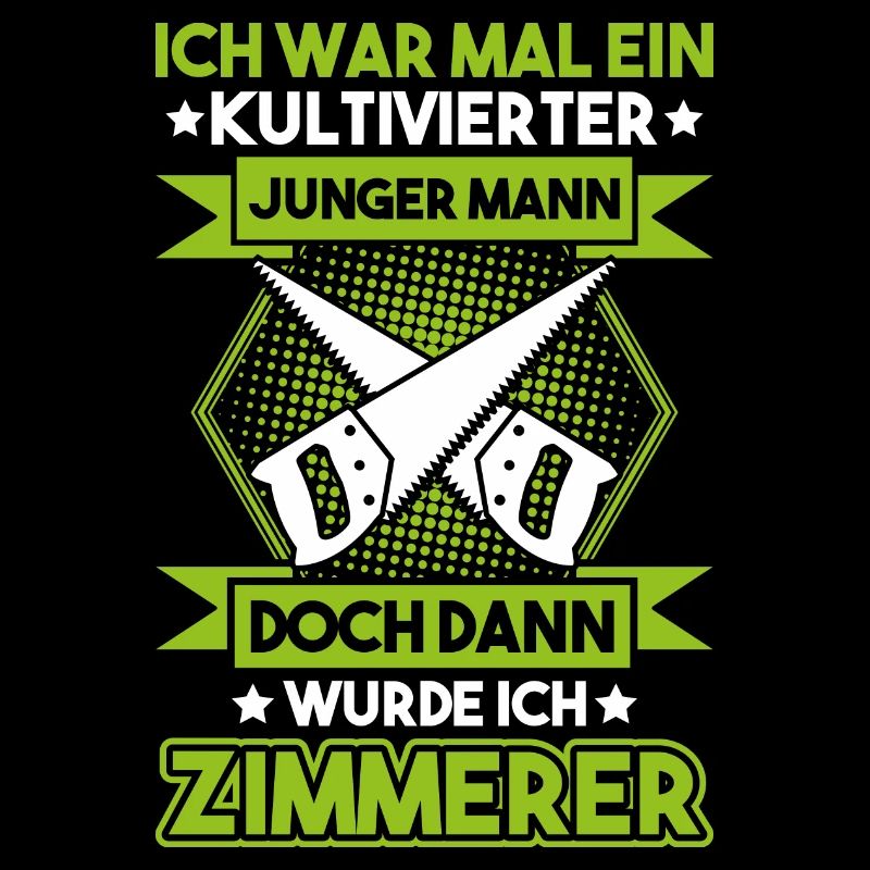 Zimmerer carpenter carpentry cultivates gift