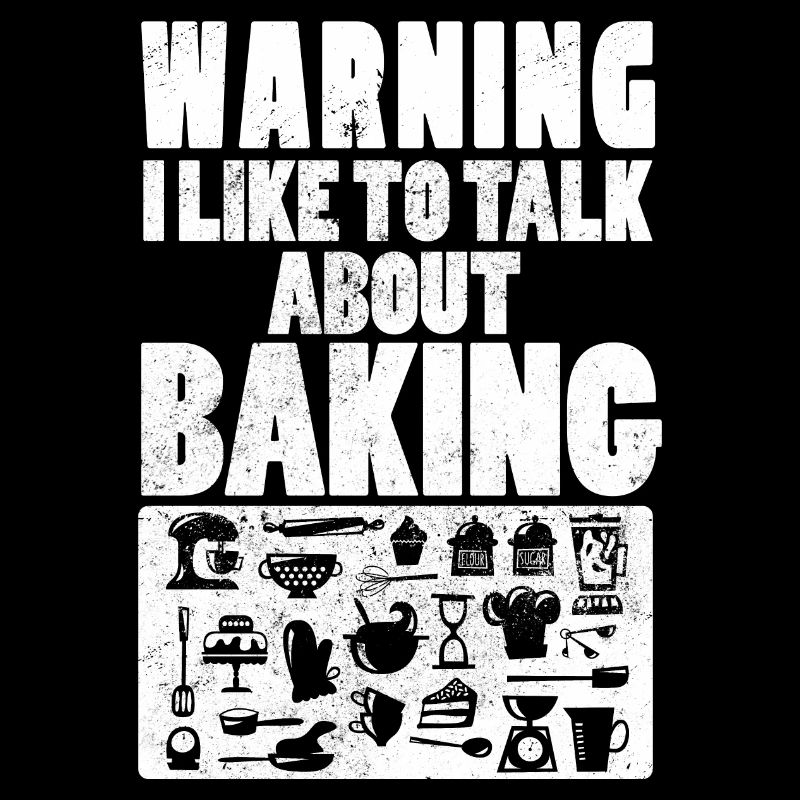 Warning I Like To Talk About Baking Backen Bäcker