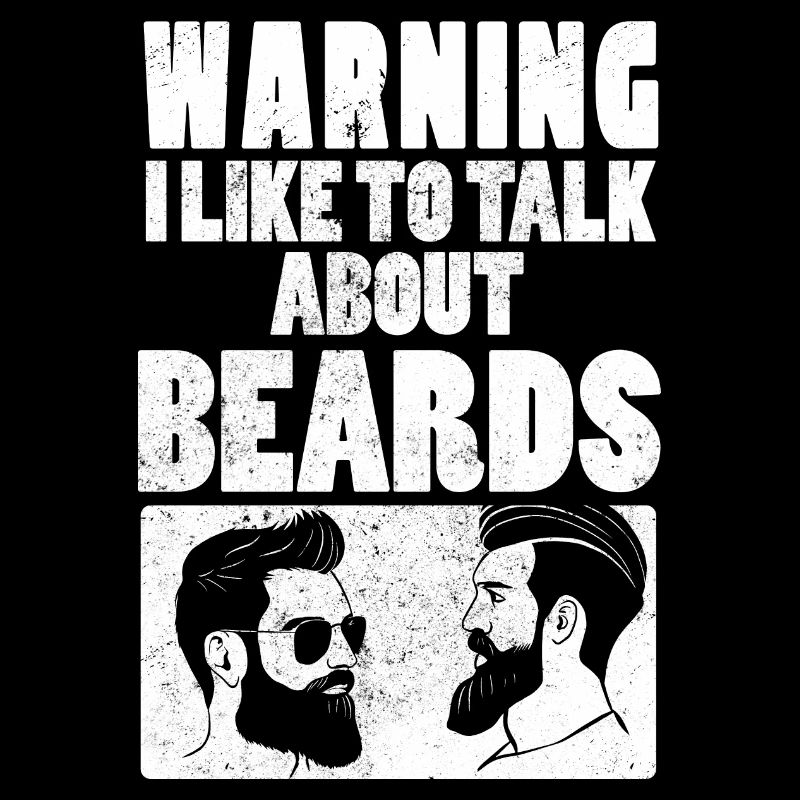 Warning I Like To Talk About Beards Bartträger