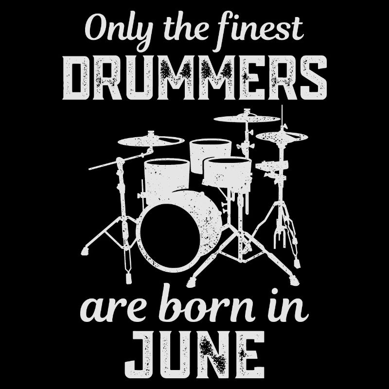 Drummers Born In June Birthday Drummer