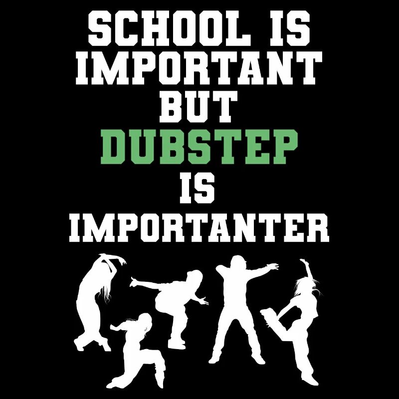 School Is Important But Dubstep Is Importanter