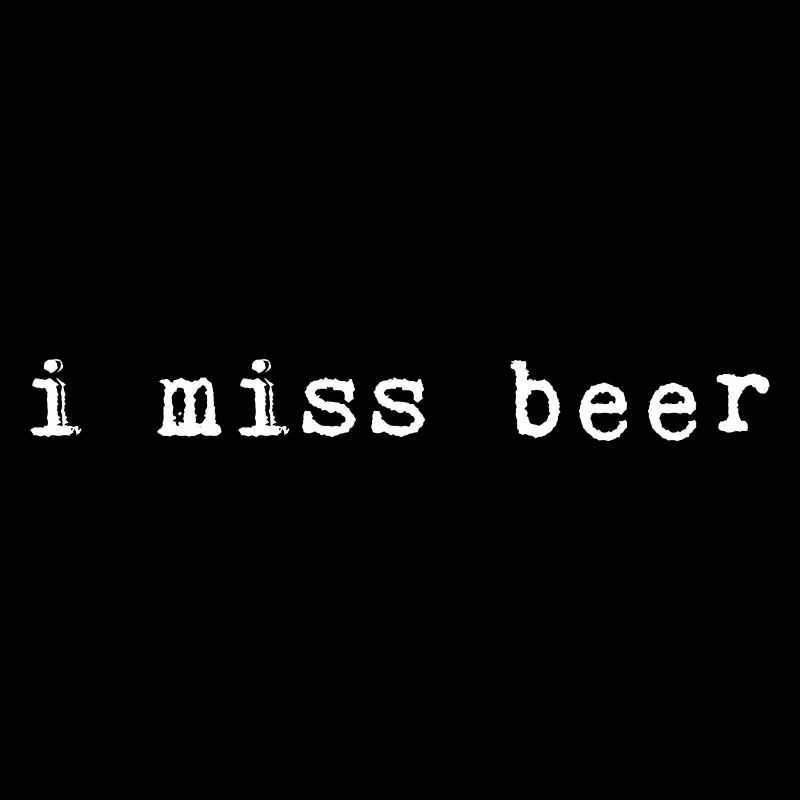 I Miss Beer