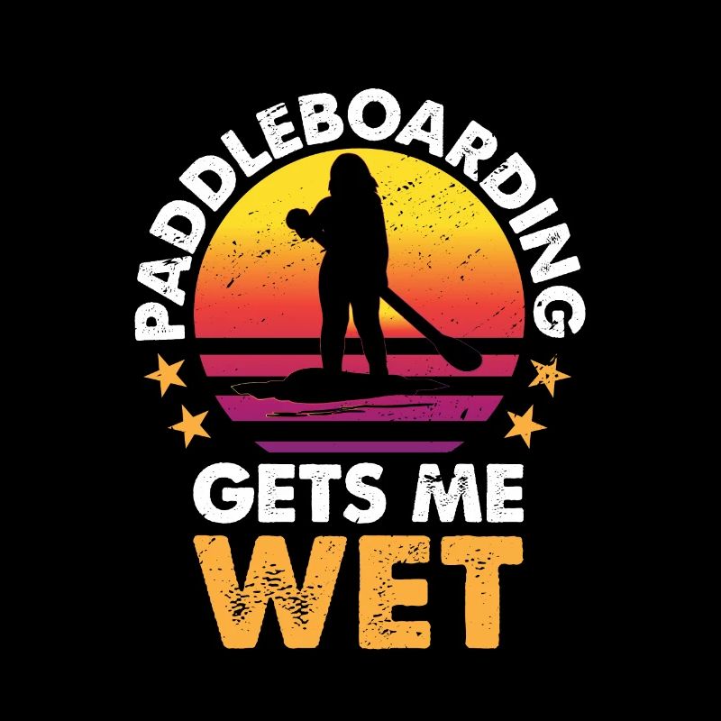 Paddleboarding Gets Me Wet Funny SUP Paddleboarder