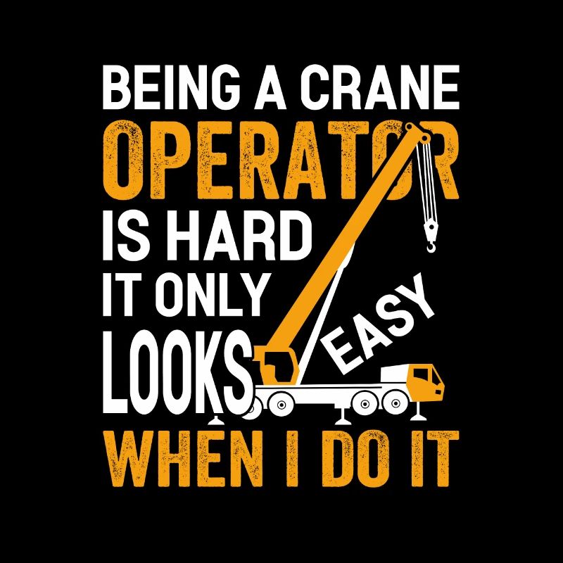Being A Crane Operator Is Hard Funny Crane
